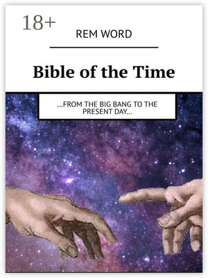 cover image of Bible of the Time. ...from the Big Bang to the present day...